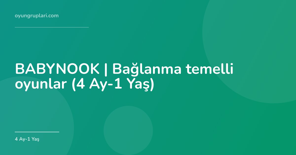 BABYNOOK | Bağlanma temelli oyunlar